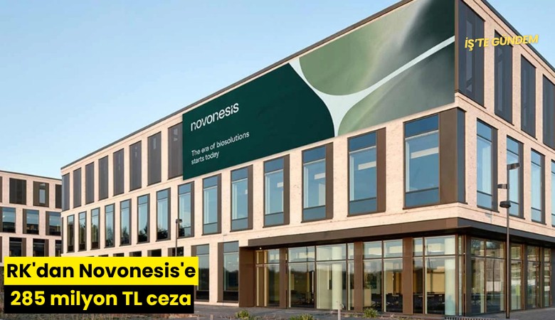 RK'dan Novonesis'e 285 milyon TL ceza