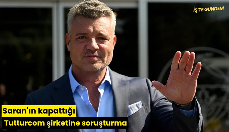 Saran'ın kapattığı Tutturcom şirketine soruşturma