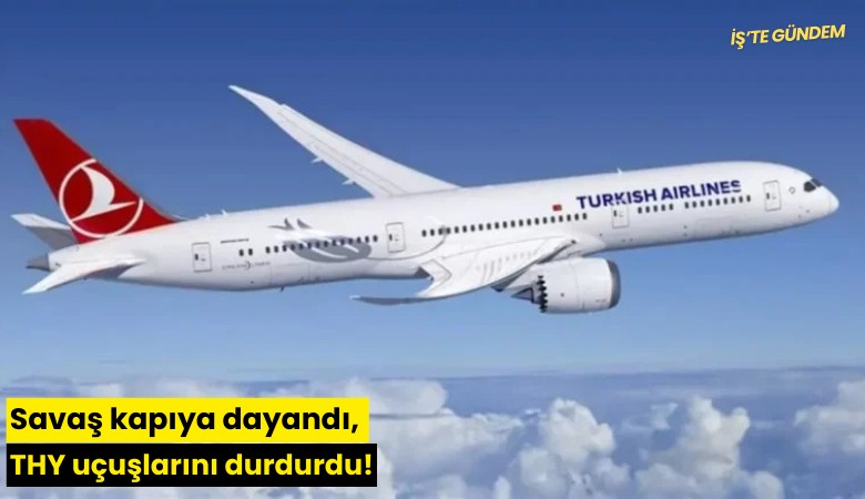 Savaş kapıya dayandı, THY uçuşlarını durdurdu!