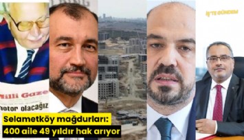 Selametköy mağdurları: 400 aile 49 yıldır hak arıyor