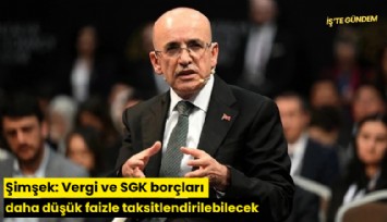 Şimşek: Vergi ve SGK borçları daha düşük faizle taksitlendirilebilecek