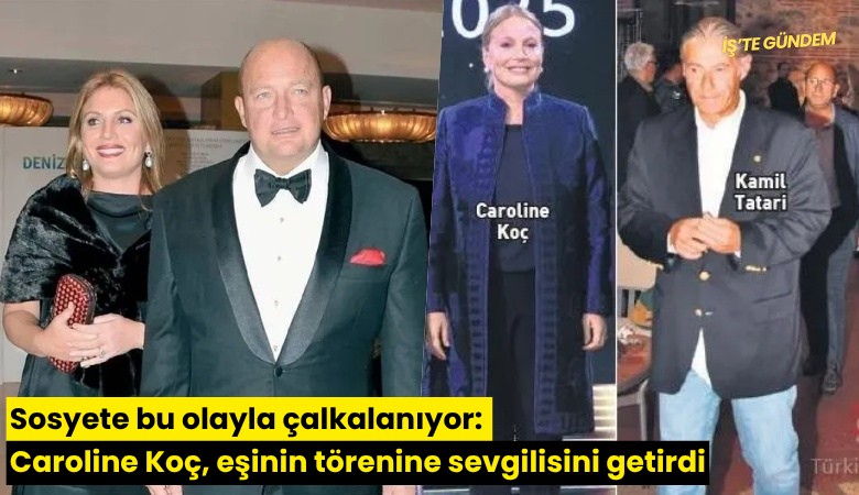 Sosyete bu olayla çalkalanıyor: Caroline Koç, eşinin törenine sevgilisini getirdi