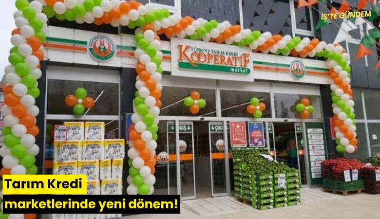 Tarım Kredi marketlerinde yeni dönem!