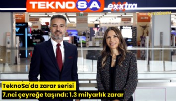 TeknoSa'da zarar serisi 7.nci çeyreğe taşındı: 1.3 milyarlık zarar