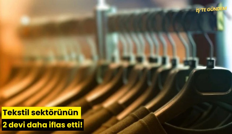 Tekstil sektörünün 2 devi daha iflas etti!