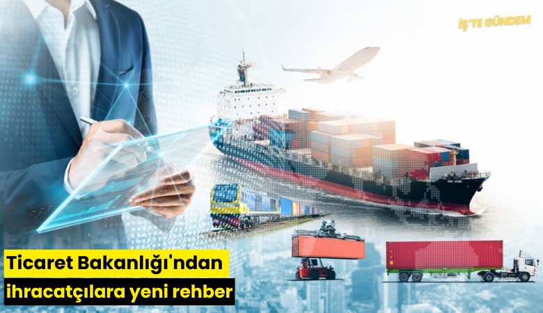 Ticaret Bakanlığı'ndan ihracatçılara yeni rehber