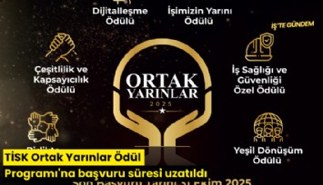 TİSK Ortak Yarınlar Ödül Programı'na başvuru süresi uzatıldı