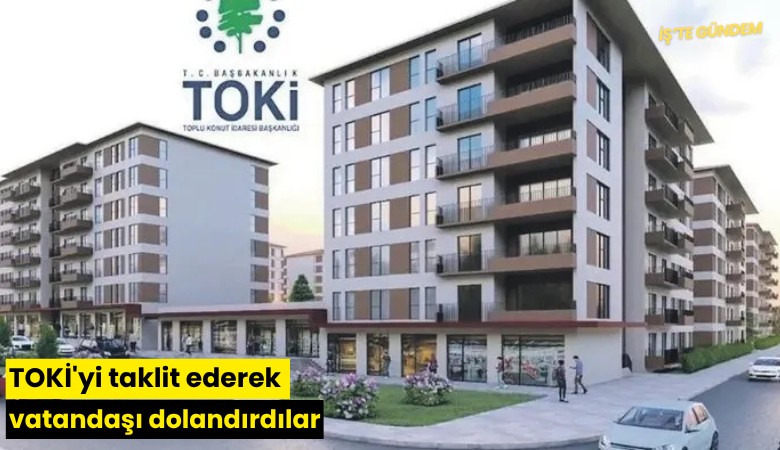 TOKİ'yi taklit ederek vatandaşı dolandırdılar