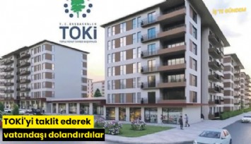 TOKİ'yi taklit ederek vatandaşı dolandırdılar