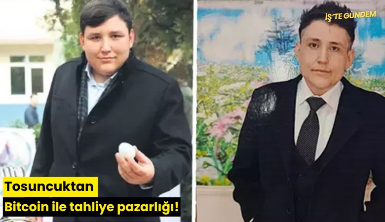 Tosuncuktan Bitcoin ile tahliye pazarlığı!