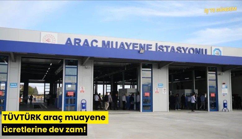 TÜVTÜRK araç muayene ücretlerine dev zam!