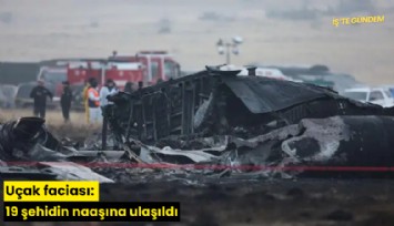 Uçak faciası: 19 şehidin naaşına ulaşıldı