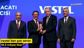 Vestel'den şok zarar: 18.3 milyar lira!