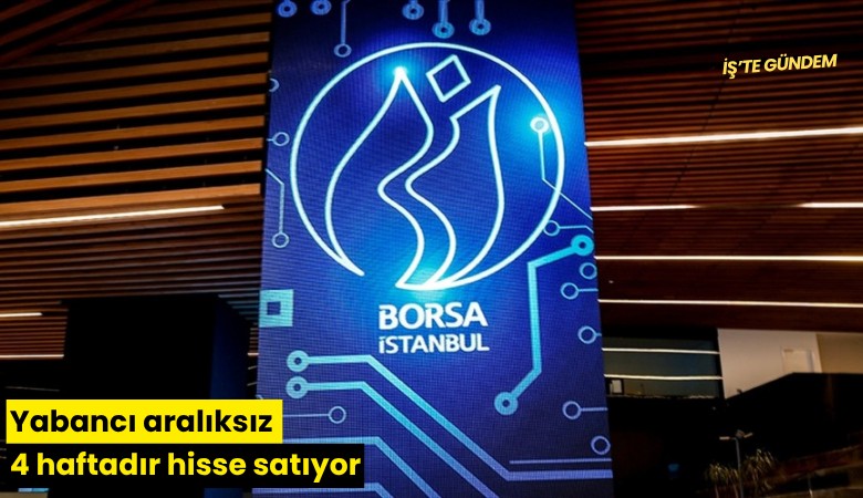 Yabancı aralıksız 4 haftadır hisse satıyor