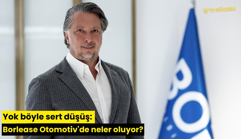 Yok böyle sert düşüş: Borlease Otomotiv'de neler oluyor?