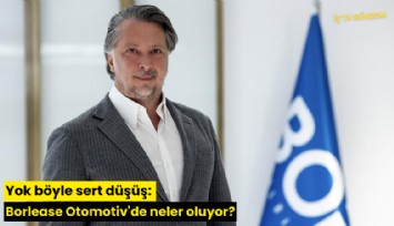 Yok böyle sert düşüş: Borlease Otomotiv'de neler oluyor?