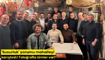 'Susurluk' yorumu mahalleyi karıştırdı! Fotoğrafta kimler var?