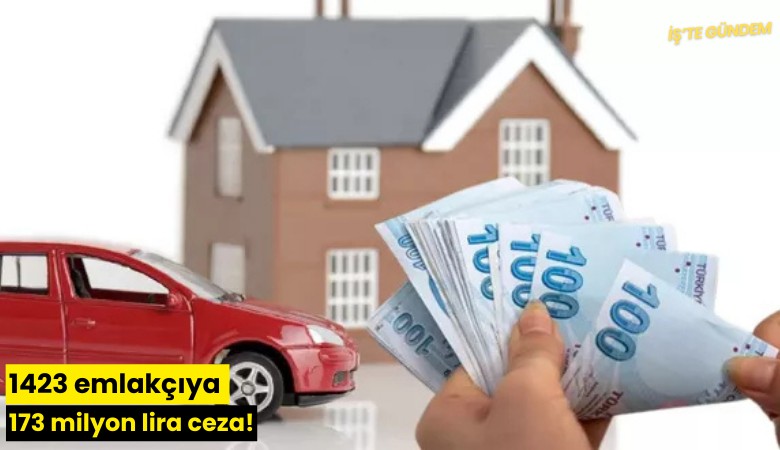 1423 emlakçıya 173 milyon lira ceza!