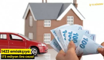 1423 emlakçıya 173 milyon lira ceza!