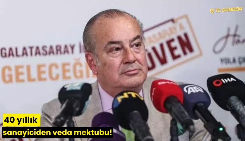 40 yıllık sanayiciden veda mektubu!