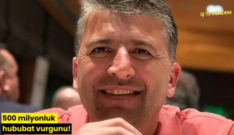 500 milyonluk hububat vurgunu!