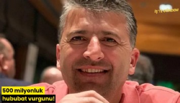 500 milyonluk hububat vurgunu!