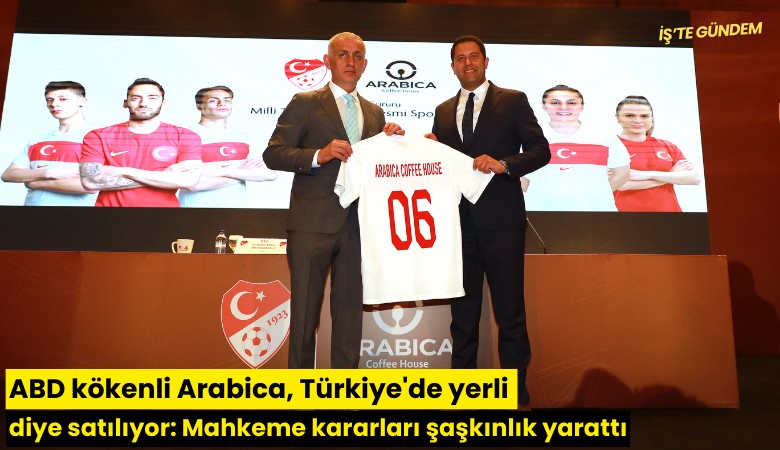 ABD kökenli Arabica, Türkiye'de yerli diye satılıyor: Mahkeme kararları şaşkınlık yarattı