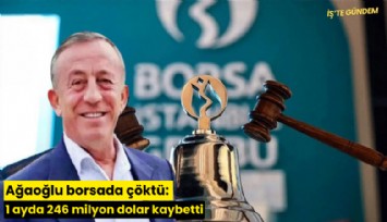 Ağaoğlu borsada çöktü: 1 ayda 246 milyon dolar kaybetti