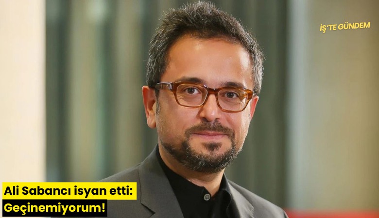 Ali Sabancı isyan etti: Geçinemiyorum
