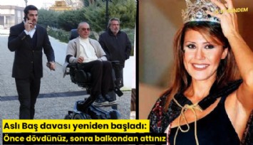 Aslı Baş davası yeniden başladı: Önce dövdünüz, sonra balkondan attınız