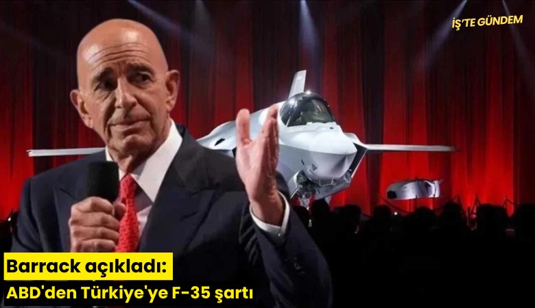 Barrack açıkladı: ABD'den Türkiye'ye F-35 şartı