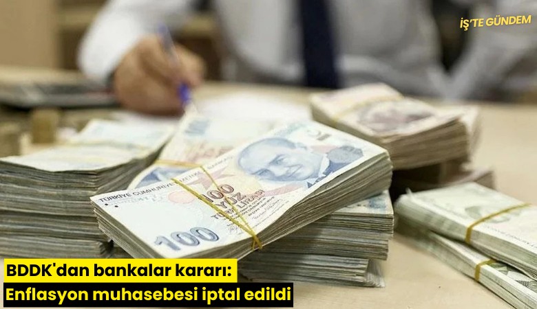 BDDK'dan bankalar kararı: Enflasyon muhasebesi iptal edildi