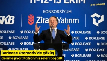 Borlease Otomotiv'de çöküş derinleşiyor: Patron hisseleri boşalttı