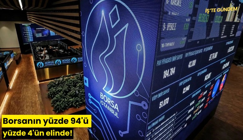 Borsanın yüzde 94'ü yüzde 4'ün elinde!