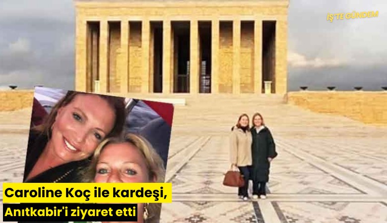 Caroline Koç ile kardeşi, Anıtkabir'i ziyaret etti