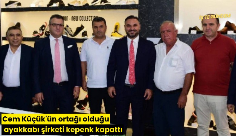 Cem Küçük'ün ortağı olduğu ayakkabı şirketi kepenk kapattı