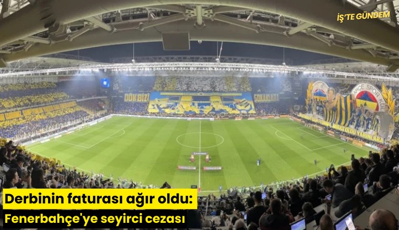 Derbinin faturası ağır oldu: Fenerbahçe'ye seyirci cezası
