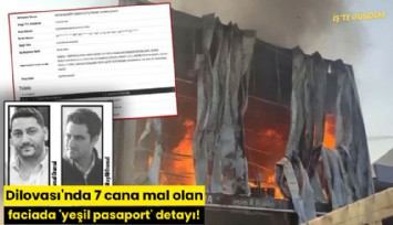 Dilovası'nda 7 cana mal olan faciada 'yeşil pasaport' detayı!