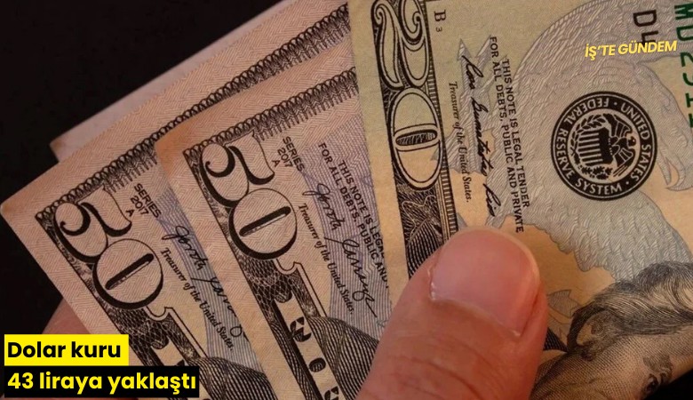 Dolar kuru 43 liraya yaklaştı