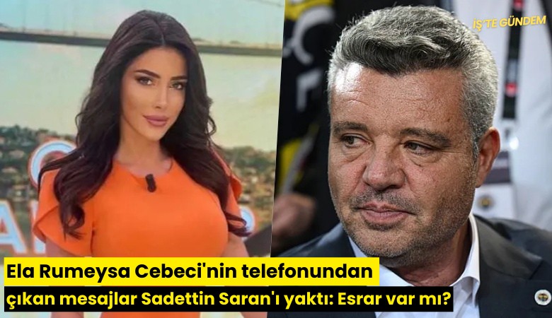 Ela Rumeysa Cebeci'nin telefonundan çıkan mesajlar Sadettin Saran'ı yaktı: Esrar var mı?