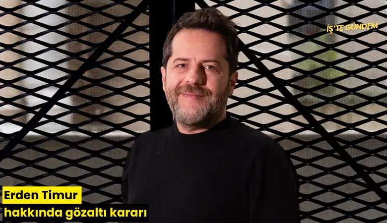 Erden Timur neden gözaltında?