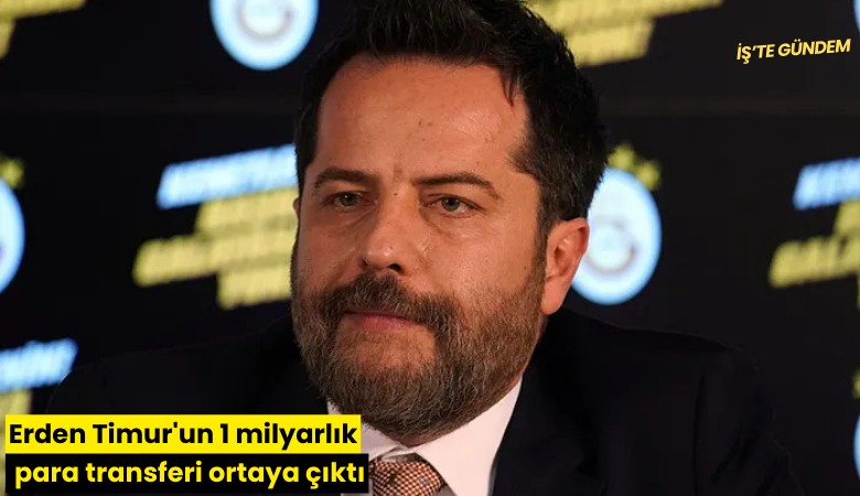 Erden Timur'un 1 milyarlık para transferi ortaya çıktı