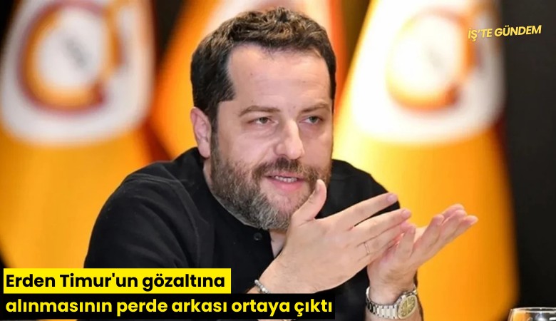 Erden Timur'un gözaltına alınmasının perde arkası ortaya çıktı