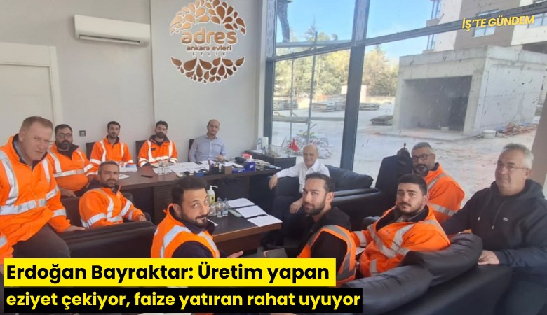 Erdoğan Bayraktar: Üretim yapan eziyet çekiyor, faize yatıran rahat uyuyor