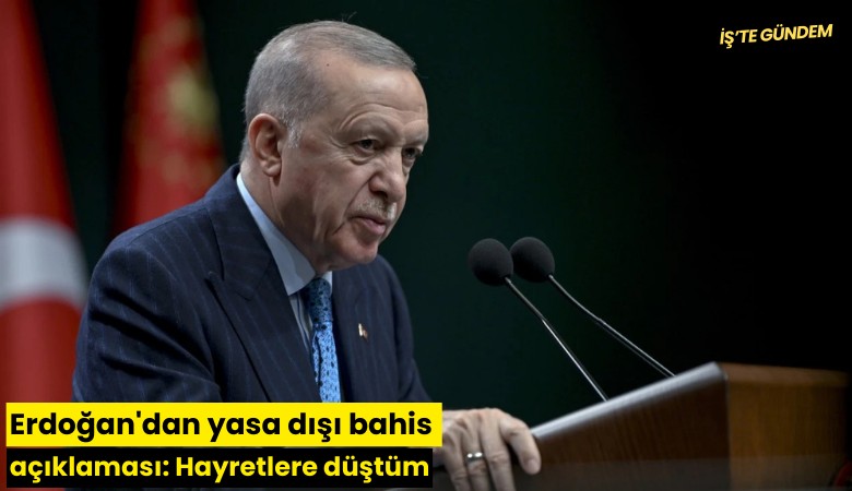 Erdoğan'dan yasa dışı bahis açıklaması: Hayretlere düştüm