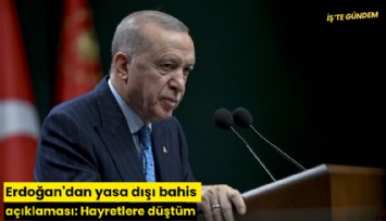 Erdoğan'dan yasa dışı bahis açıklaması: Hayretlere düştüm