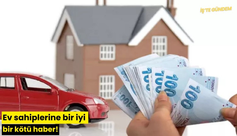 Ev sahiplerine bir iyi bir kötü haber!