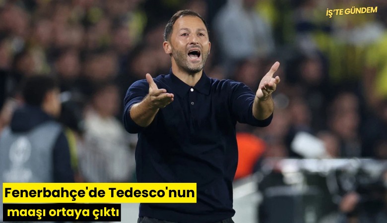 Fenerbahçe'de Tedesco'nun maaşı ortaya çıktı