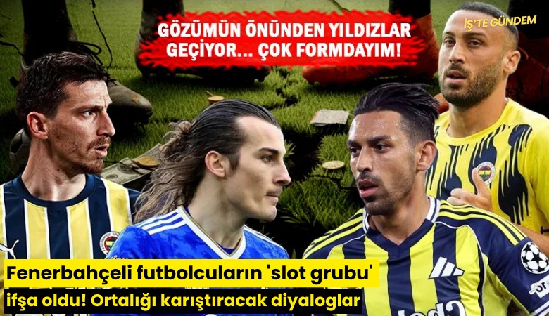 Fenerbahçeli futbolcuların 'slot grubu' ifşa oldu! Ortalığı karıştıracak diyaloglar