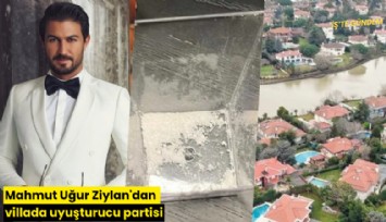 FLO Ayakkabı'nın veliahtı Mahmut Uğur Ziylan'dan villada uyuşturucu partisi